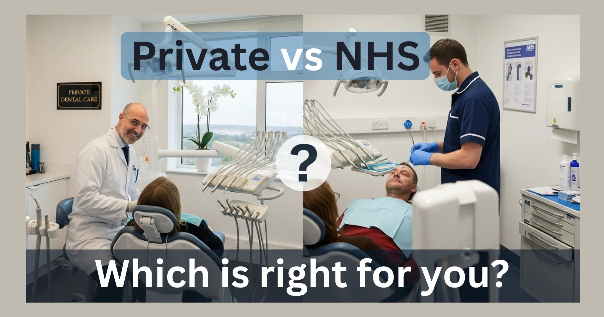 Private vs NHS Dentist Making the Right Dental Choice for You in the UK