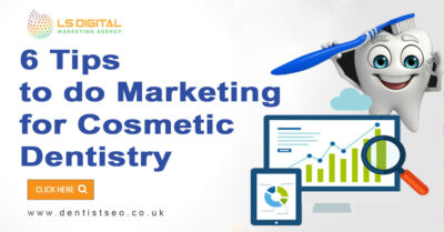 6 Tips to do Marketing for Cosmetic Dentistry